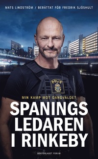 bokomslag Spaningsledaren i Rinkeby : Min kamp mot gängvåldet