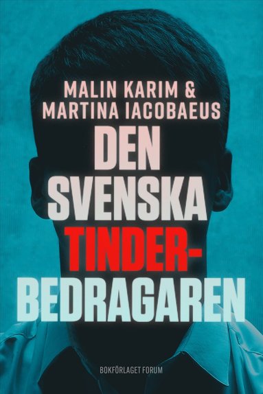 bokomslag Den svenska tinderbedragaren : En sann berättelse om kärlek, manipulation och ett av Sveriges största dejtingbedrägerier