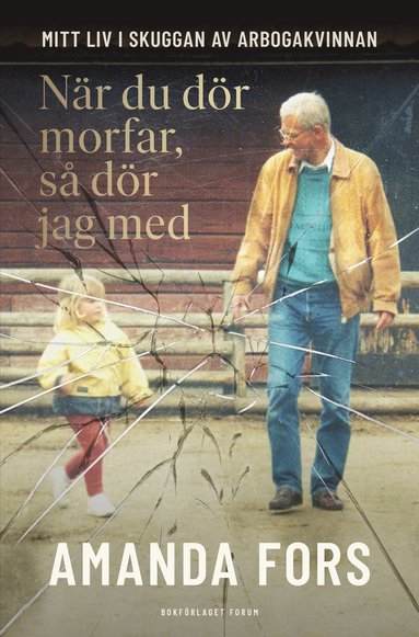 bokomslag När du dör morfar, så dör jag med : Mitt liv i skuggan av Arbogakvinnan