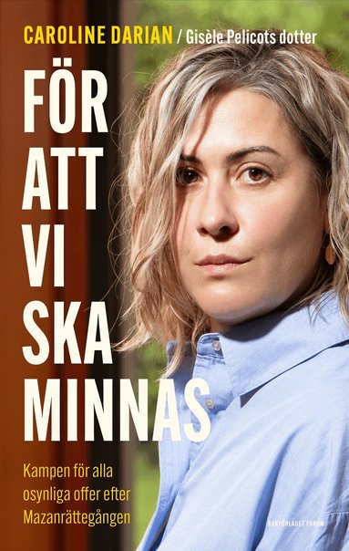 Caroline Darian - För att vi ska minnas : kampen för alla osynliga offer efter Mazanrättegången, Inbunden
