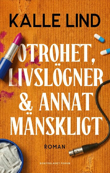 Kalle Lind - Otrohet, livslögner och annat mänskligt, Inbunden