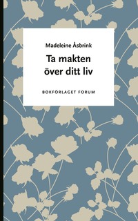 bokomslag Ta makten över ditt liv - 7 steg till att förverkliga din