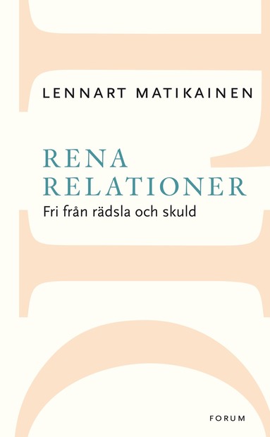 bokomslag Rena relationer : fri från rädsla och skuld