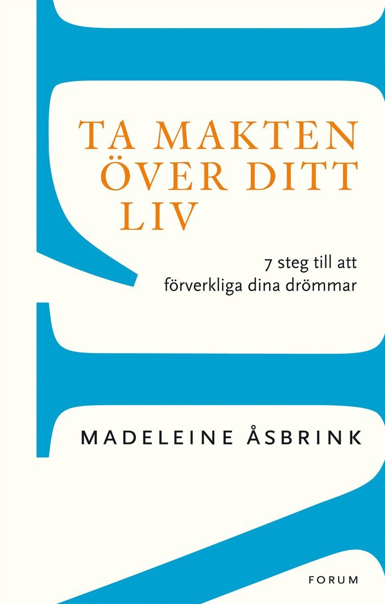 Madeleine Åsbrink - Ta makten över ditt liv : 7 steg till att förverkliga dina drömmar, Häftad
