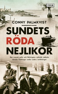 bokomslag Sundets röda nejlikor : hur svensk polis och Helsingörs syklubb räddade danska flyktingar under andra världskriget