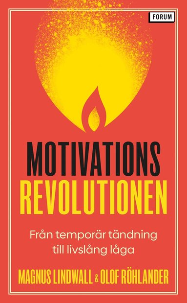 Magnus Lindwall, Olof Röhlander - Motivationsrevolutionen : från temporär tändning till livslång låga, Pocket