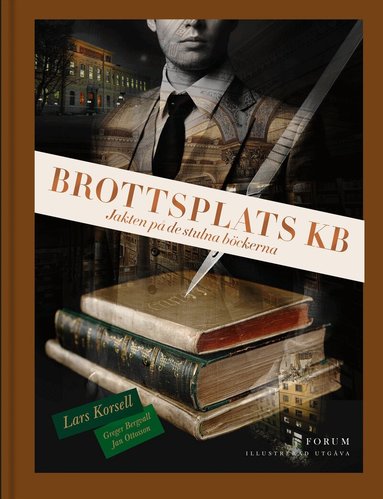 Lars Korsell, Greger Bergvall, Jan Ottosson - Brottsplats KB : jakten på de stulna böckerna (illustrerad utgåva), Inbunden