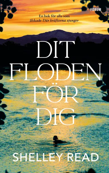 Shelley Read - Dit floden för dig, Inbunden