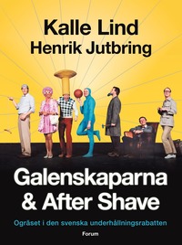 bokomslag Galenskaparna och After Shave : ogräset i den svenska underhållningsrabatten