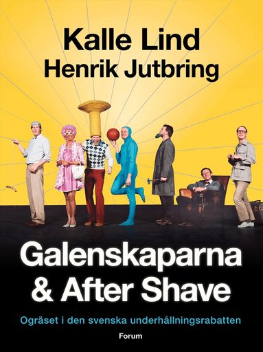 Kalle Lind, Henrik Jutbring - Galenskaparna och After Shave : ogräset i den svenska underhållningsrabatten, Inbunden