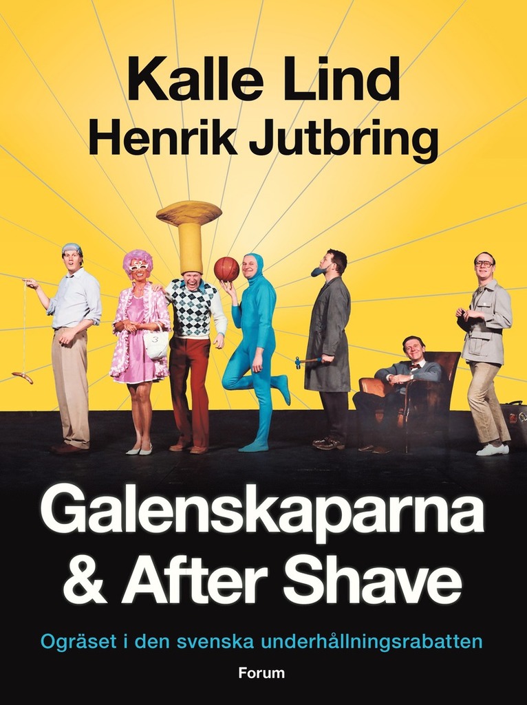 Galenskaparna och After Shave : ogräset i den svenska underhållningsrabatten 1