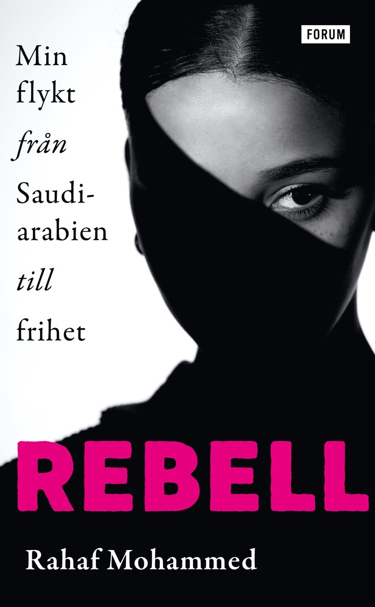 Rebell : min flykt från Saudiarabien till frihet 1