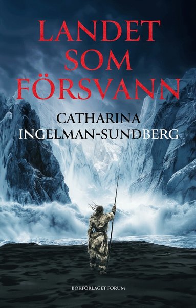 Catharina Ingelman-Sundberg - Landet som försvann, Inbunden