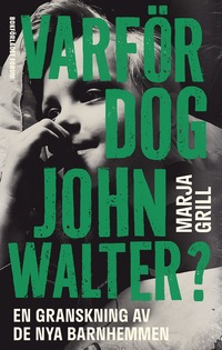 bokomslag Varför dog John Walter? : En granskning av de nya barnhemmen