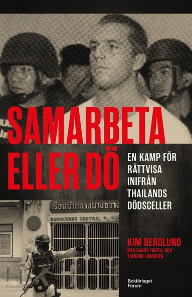 Kim Berglund, Theodor Lundgren, Daniel Fridell - Samarbeta eller dö : en kamp för rättvisa inifrån Thailands dödsceller, Inbunden