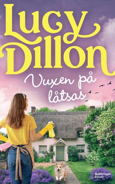 Lucy Dillon - Vuxen på låtsas, Inbunden