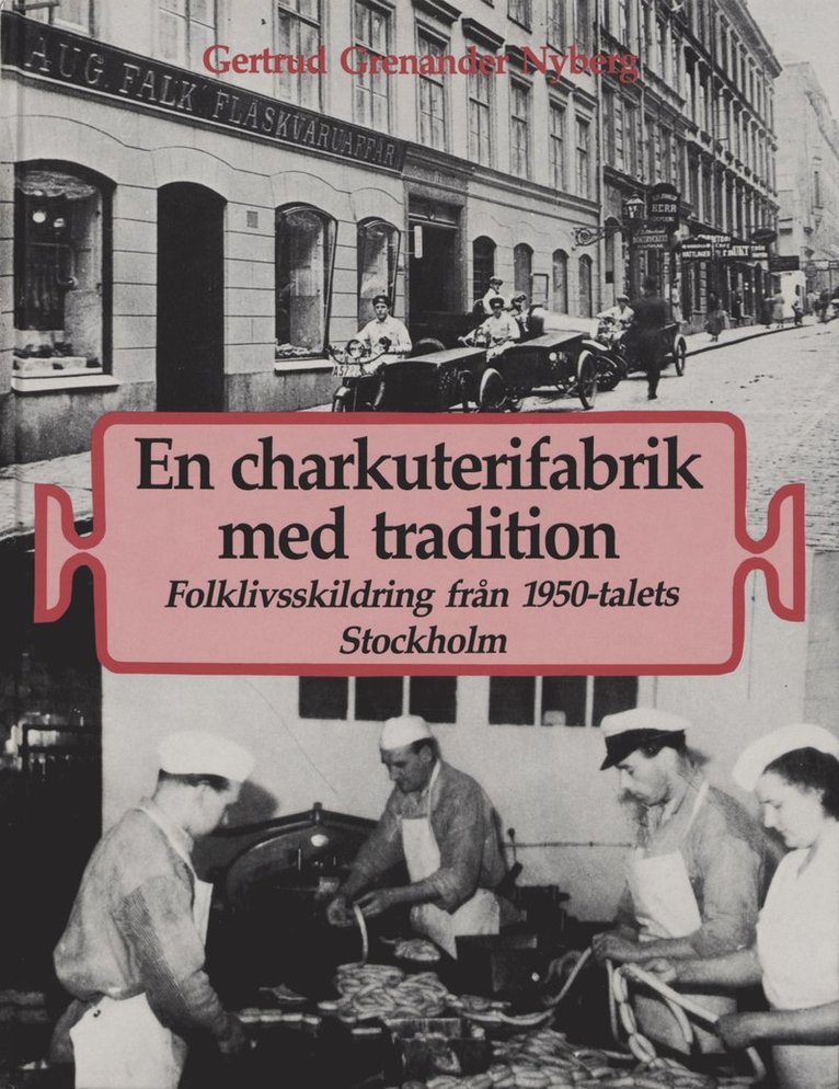 En charkuterifabrik med tradition : folklivsskildring från 1950-talets Stockholm 1