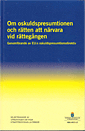 Justitiedepartementet - Om oskuldspresumtionen och rätten att närvara vid rättegången. SOU 2017:17. Genomförande av EU:s oskuldspresumtionsdirektiv : Delbetänkande från Utredningen om vissa straffprocessuella frågor, Häftad