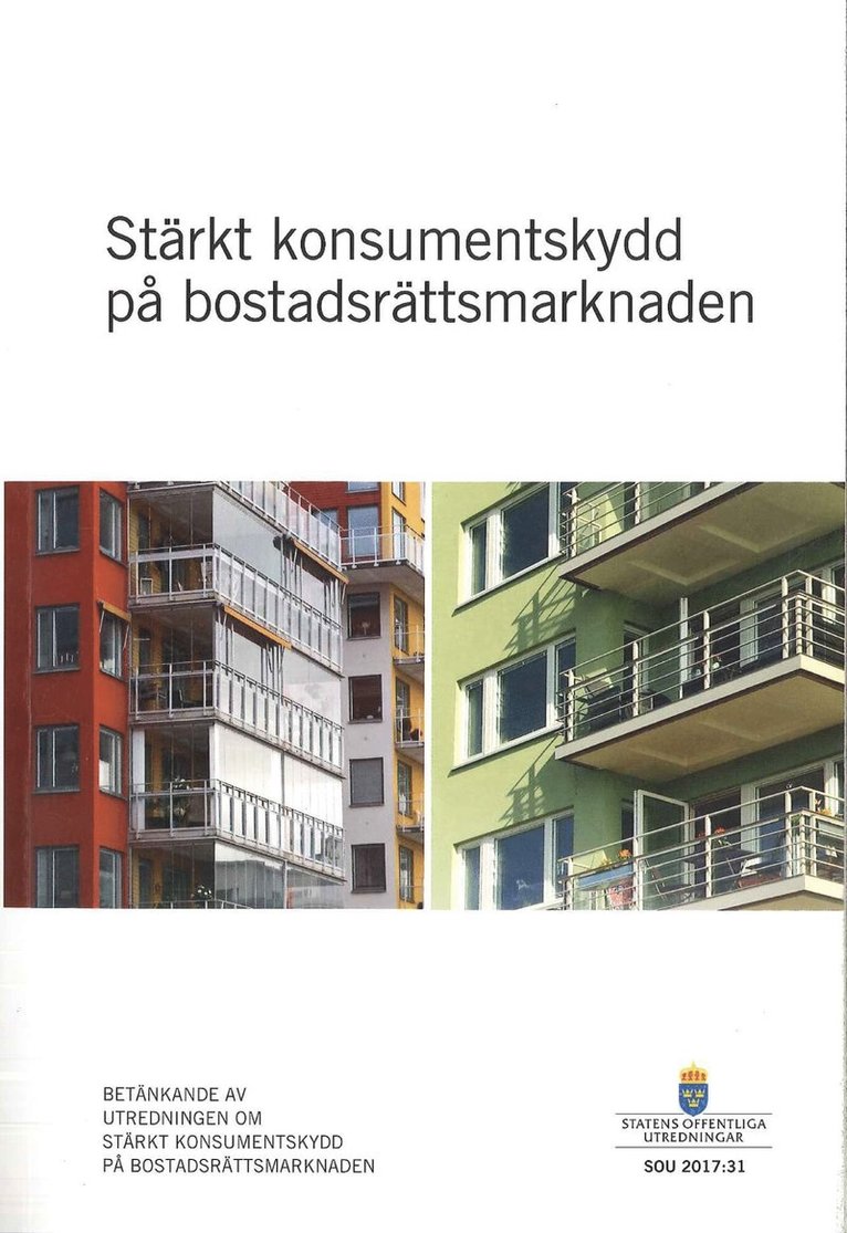Justitiedepartementet - Stärkt konsumentskydd på bostadsrättsmarknaden. SOU 2017:31 : Betänkande från Utredningen om stärkt konsumentskydd på bostadsrättsmarknaden, Häftad