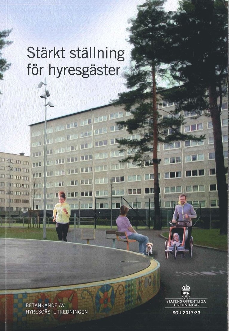 Justitiedepartementet - Stärkt ställning för hyresgäster. SOU 2017:33 : Betänkande av Hyresgästutredningen, Häftad