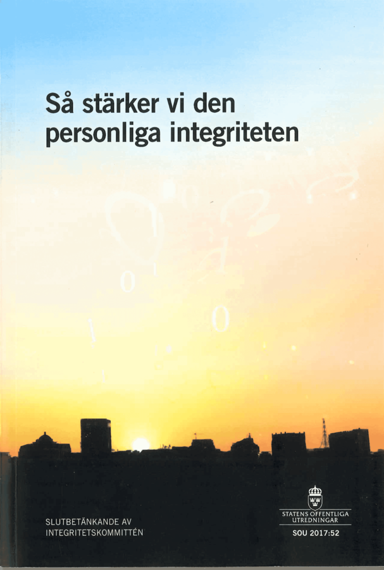 Justitiedepartementet - Så stärker vi den personliga integriteten. SOU 2017:52 : Slutbetänkande från Integritetskommittén, Häftad