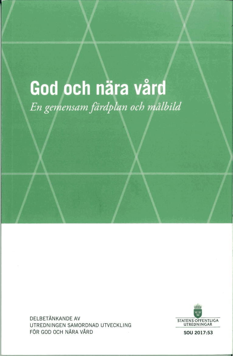 Socialdepartementet - God och nära vård SOU 2017:53 En gemensam färdplan och målbild : Delbetänkande från Samordnad utveckling för god och nära vård, Häftad