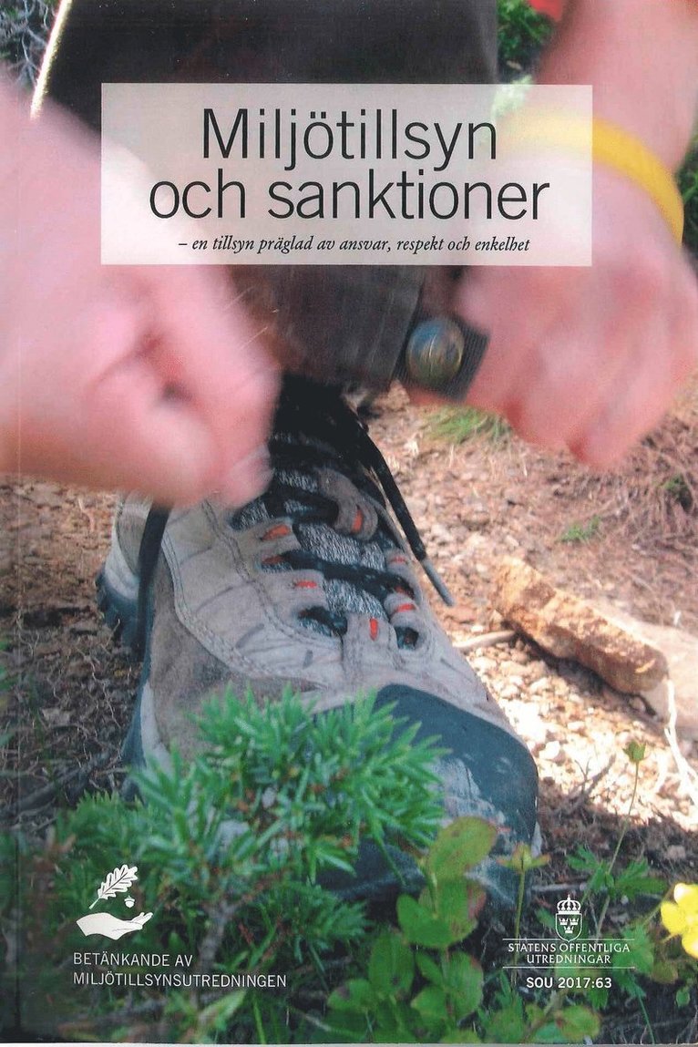 Miljötillsyn och sanktioner. SOU 2017:63 En tillsyn präglad av ansvar, respekt och enkelhet : Betänkande från Miljötillsynsutredningen