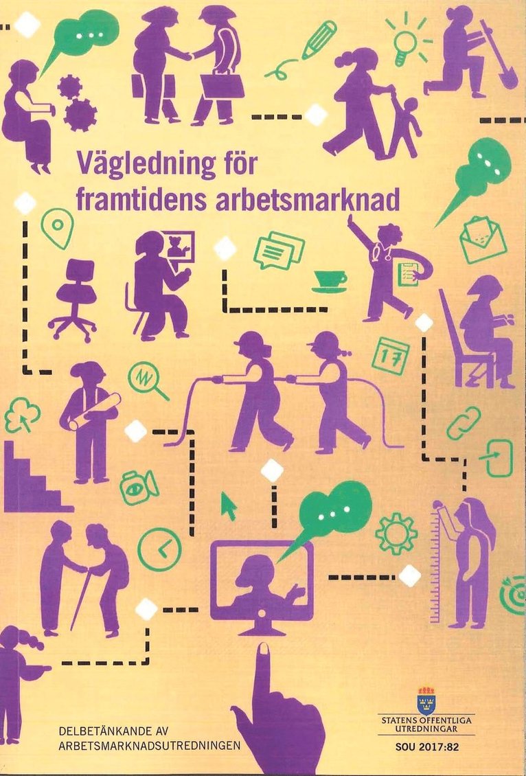 Vägledning för framtidens arbetsmarknad. SOU 2017:82 : Delbetänkande från Arbetsmarknadsutredningen
