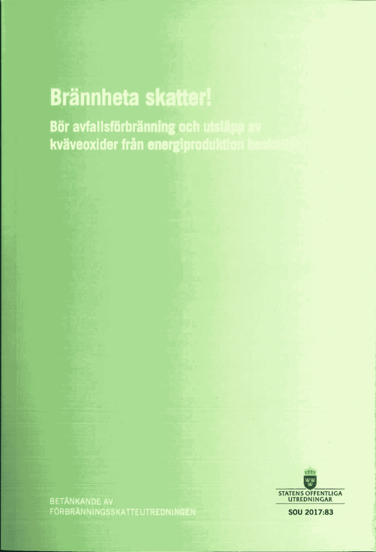 Finansdepartementet - Brännheta skatter! SOU 2017:83. Bör avfallsförbränning och utsläpp av kväveoxider från energiproduktion beskattas? : Betänkande från Förbränningsskatteutredningen, Häftad