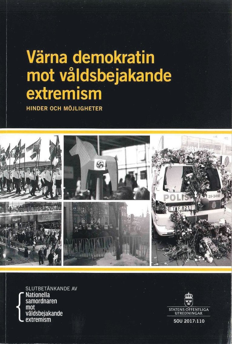 Värna demokratin mot våldsbejakande extremism. SOU 2017:110. Hinder och möjligheter : Slutbetänkande från utredningen En nationell samordnare för att värna demokratin mot våldsbejakande extremism