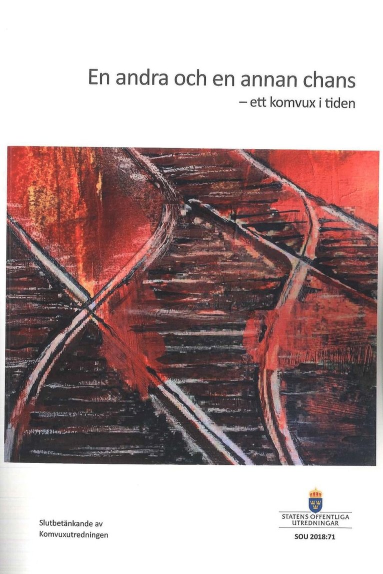 Utbildningsdepartementet - En andra och en annan chans - ett komvux i tiden. SOU 2018:71 : Slutbetänkande från Komvuxutredningen (U 2017:01), Häftad