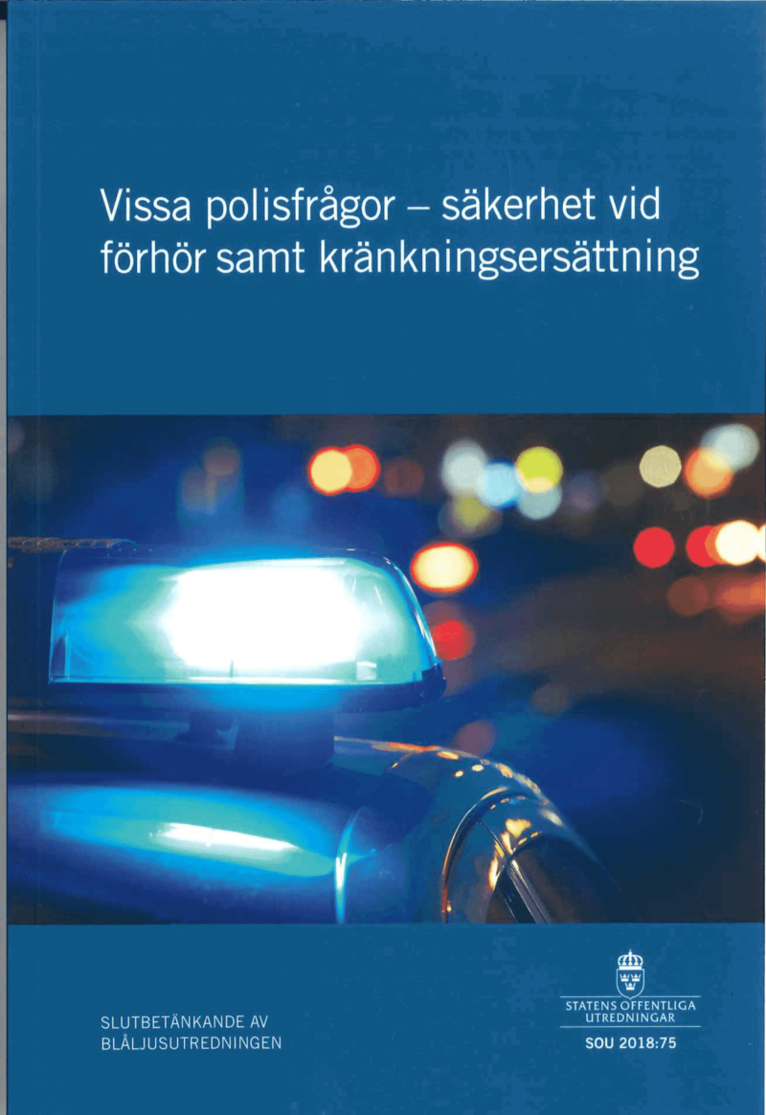 Vissa polisfrågor - säkerhet vid förhör samt kränkningsersättning. SOU 2018:75 : Slutbetänkande från Blåsljusutredningen (Ju 2016:23)