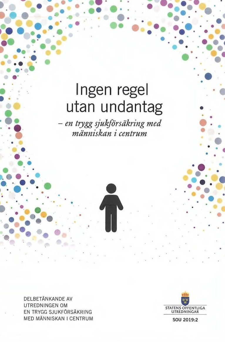 Socialdepartementet - Ingen regel utan undantag - en trygg sjukförsäkring med människan i centrum. SOU 2019:2 : Delbetänkande från utredningen En trygg sjukförsäkring med människan i centrum (S 2018:05), Häftad