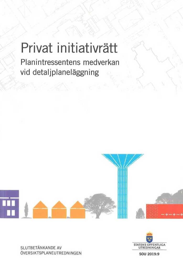 Privat initiativrätt - planintressentens medverkan vid detaljplaneläggning. SOU 2019:9 : Slutbetänkande från Översiktsplaneutredningen (N 2017:02)