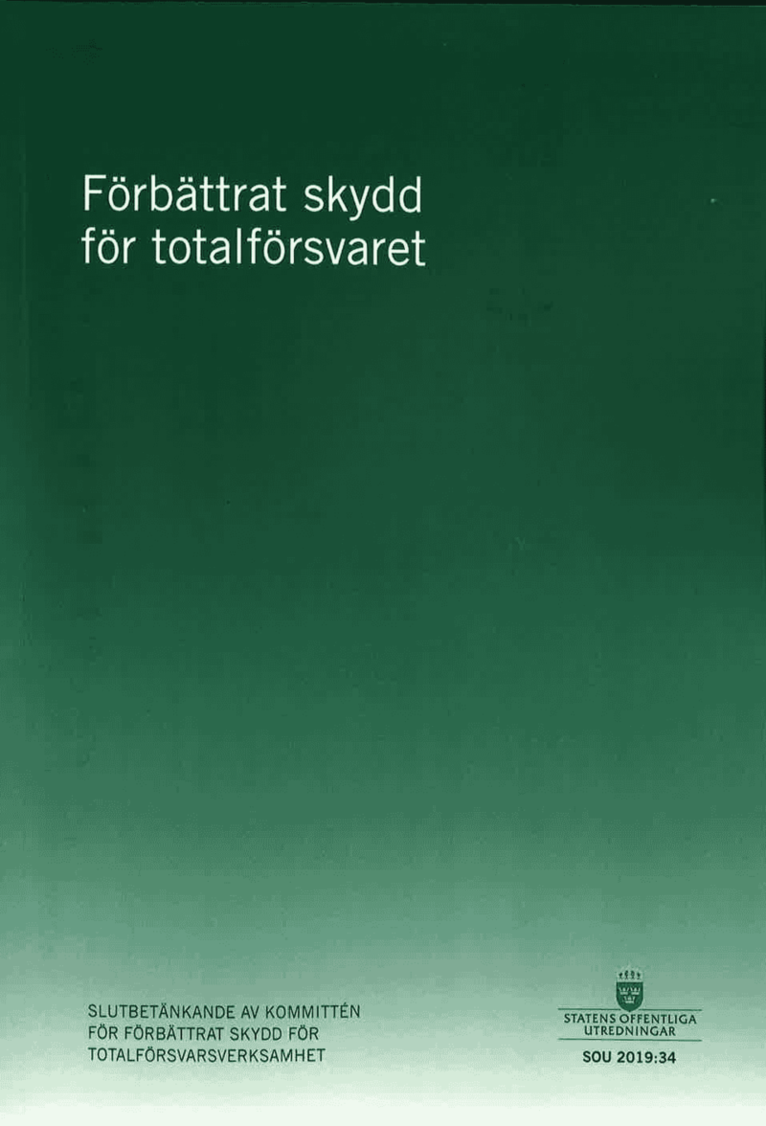 Förbättrat skydd för totalförsvaret. SOU 2019:34 : Slutbetänkande från Kommittén för förbättrat skydd för totalförsvarsverksamhet (Fö 2017:02)