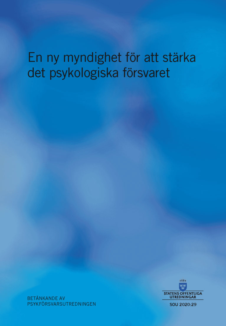 En myndighet för att stärka det psykologiska försvaret. SOU 2020:29 : Betänkande från Utredningen om en ny myndighet för psykologiskt försvar (Ju 2018:06), Häftad