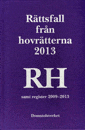 Domstolsverket - Rättsfall från hovrätterna. Årsbok 2013 (RH)  : samt register 2009-2013, Inbunden