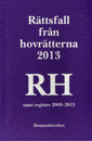 Rättsfall från hovrätterna. Årsbok 2013 (RH)  : samt register 2009-2013 1