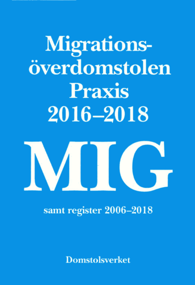 bokomslag MIG. Migrationsöverdomstolen : praxis 2016-2018 samt register