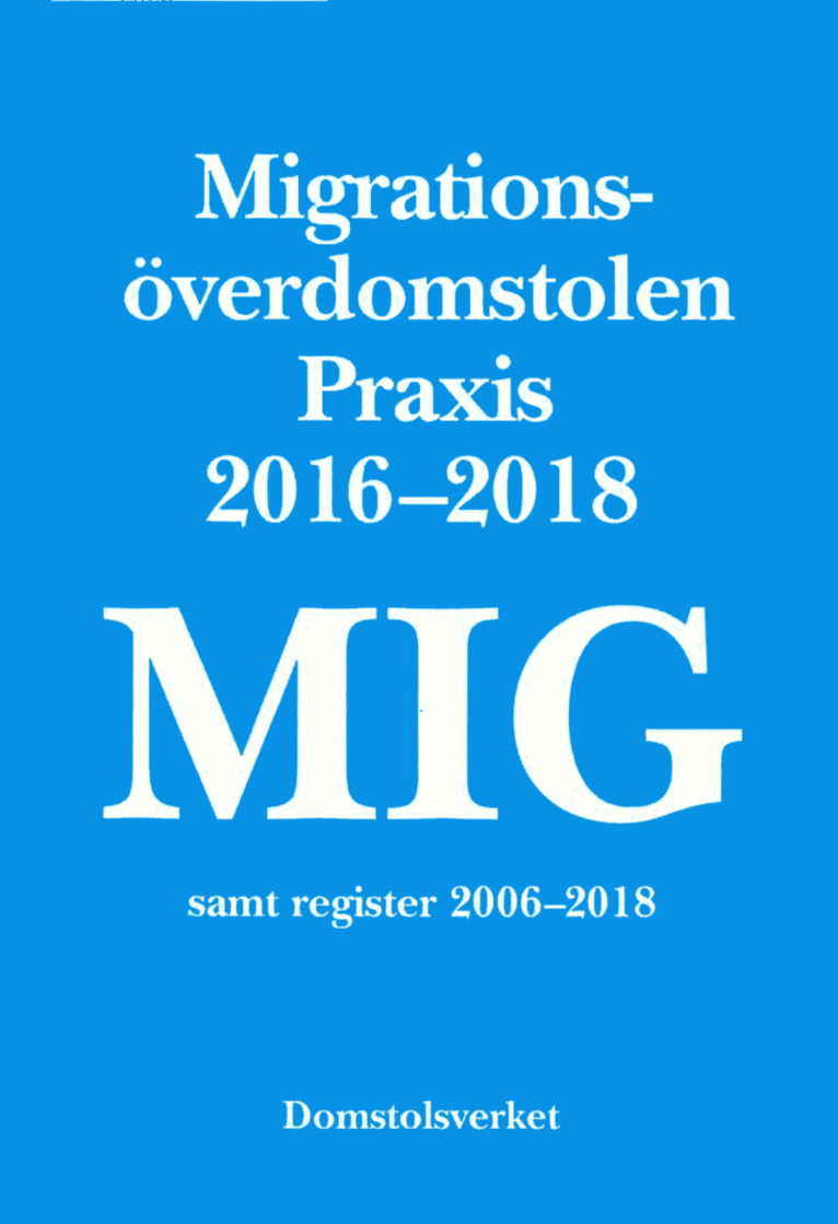 MIG. Migrationsöverdomstolen : praxis 2016-2018 samt register 1
