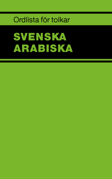 bokomslag Ordlista för tolkar : svenska arabiska