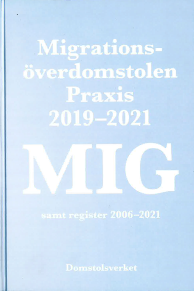 bokomslag MIG. Migrationsöverdomstolen : praxis 2019-2021 samt register