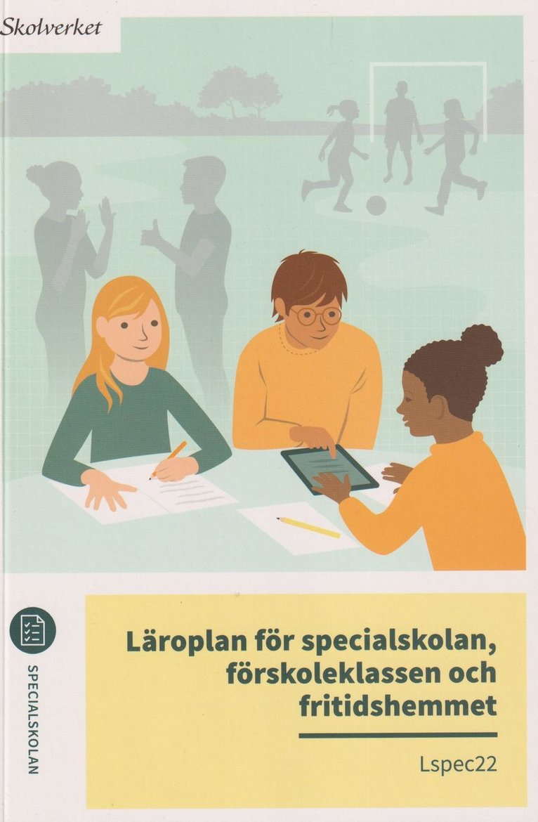 Läroplan för specialskolan, förskoleklassen och fritidshemmet. Lspec22 1