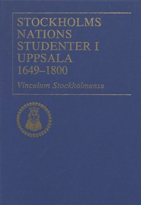 bokomslag Stockholms nations studenter i Uppsala 1649-1800, del I