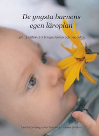 bokomslag De yngsta barnens egen läroplan : Lpfö 18 utifrån 1-3 åringars behov och perspekti