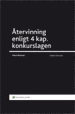 Återvinning enligt 4 kap. konkurslagen : en process- och insolvensrättslig manual