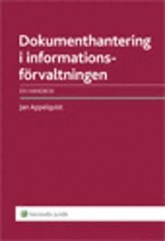 Jan Appelquist - Dokumenthantering i informationsförvaltningen : en handbok, Häftad