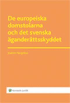 Joakim Nergelius - De europeiska domstolarna och det svenska äganderättsskyddet, Häftad