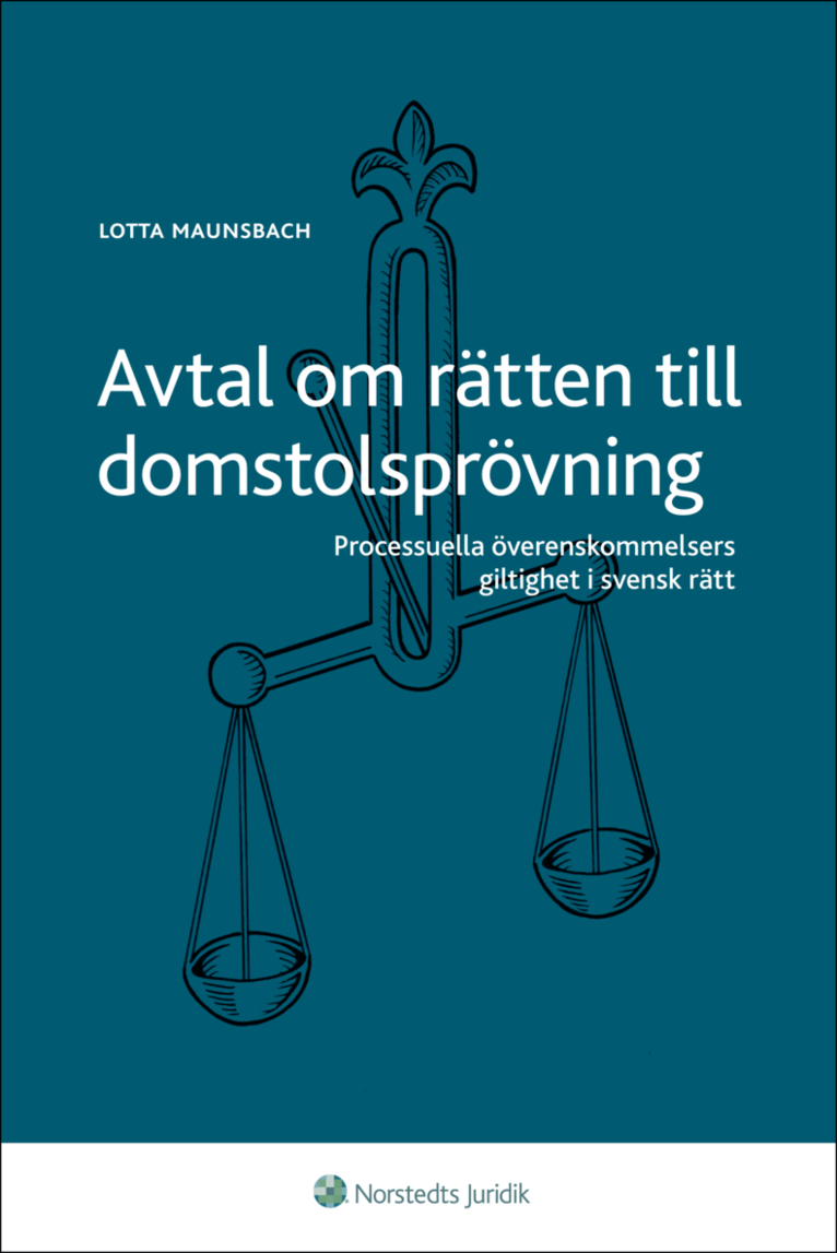 Lotta Maunsbach - Avtal om rätten till domstolsprövning : processuella överenskommelsers giltighet i svensk rätt, Häftad