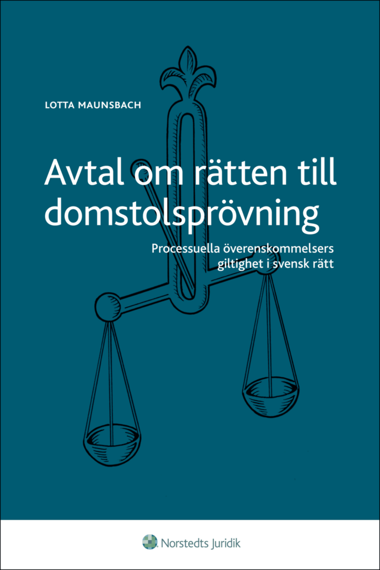 Avtal om rätten till domstolsprövning : processuella överenskommelsers giltighet i svensk rätt 1